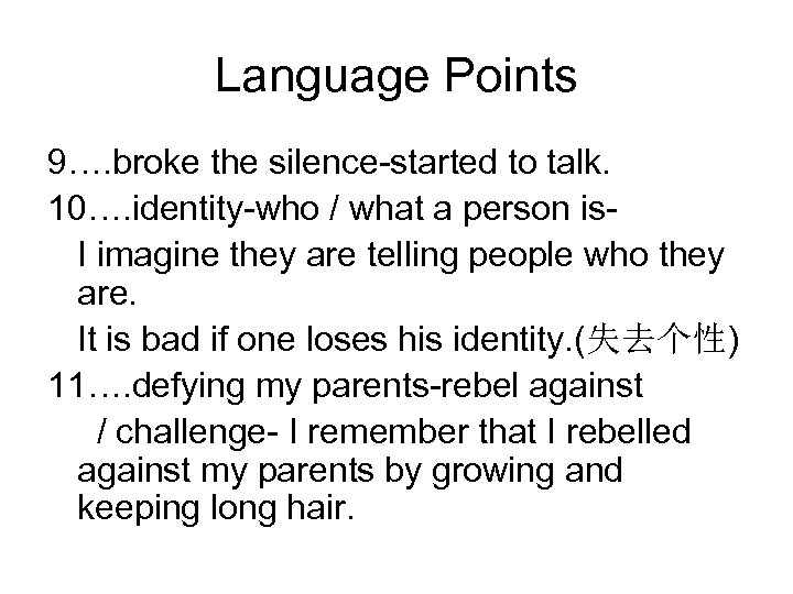 Language Points 9…. broke the silence-started to talk. 10…. identity-who / what a person