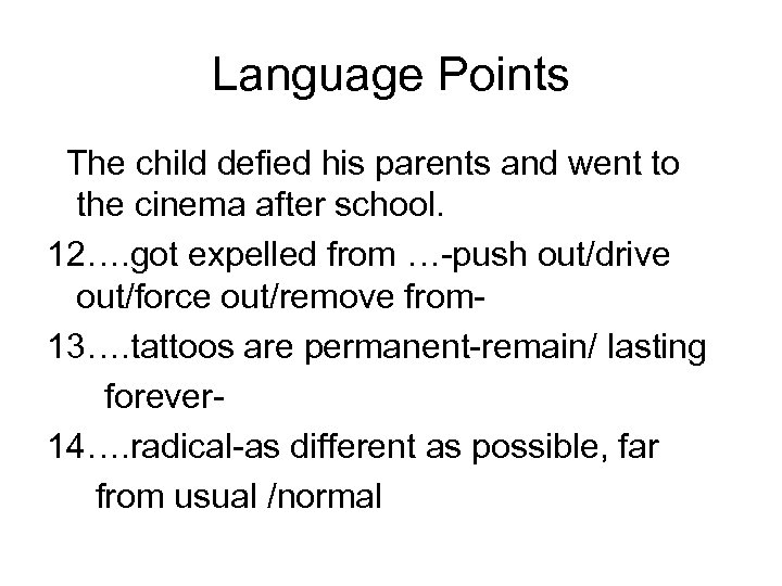 Language Points The child defied his parents and went to the cinema after school.
