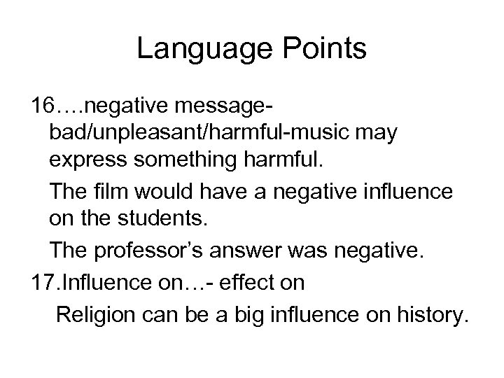 Language Points 16…. negative messagebad/unpleasant/harmful-music may express something harmful. The film would have a