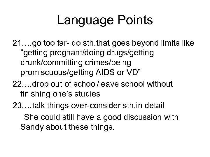 Language Points 21…. go too far- do sth. that goes beyond limits like “getting