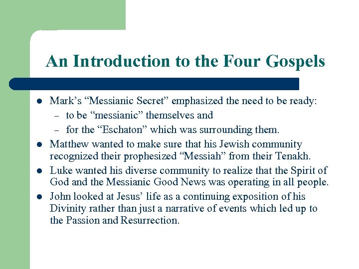 An Introduction to the Four Gospels l l Mark’s “Messianic Secret” emphasized the need