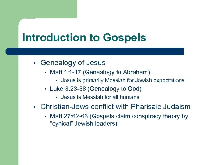 Introduction to Gospels • Genealogy of Jesus • Matt 1: 1 -17 (Genealogy to
