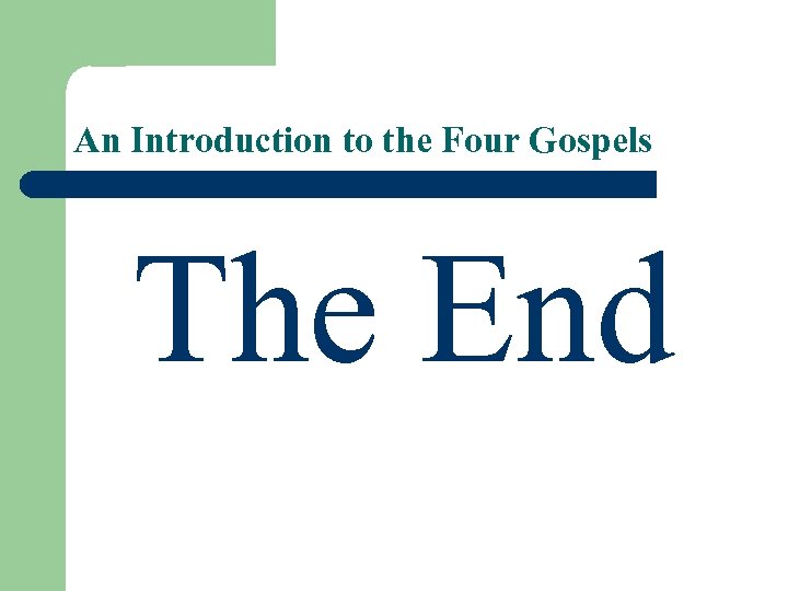 An Introduction to the Four Gospels The End 