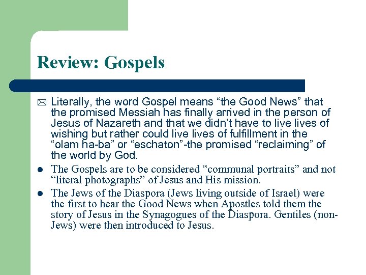 Review: Gospels * l l Literally, the word Gospel means “the Good News” that