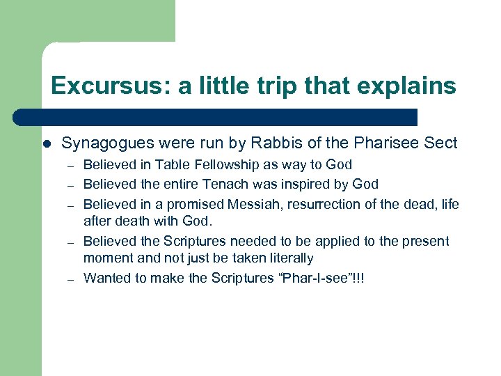 Excursus: a little trip that explains l Synagogues were run by Rabbis of the