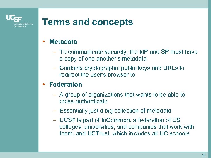 Terms and concepts • Metadata – To communicate securely, the Id. P and SP