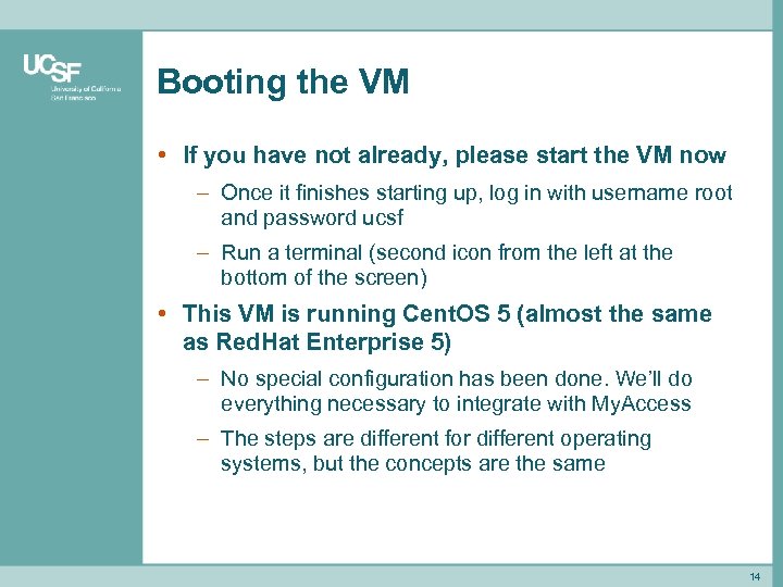 Booting the VM • If you have not already, please start the VM now