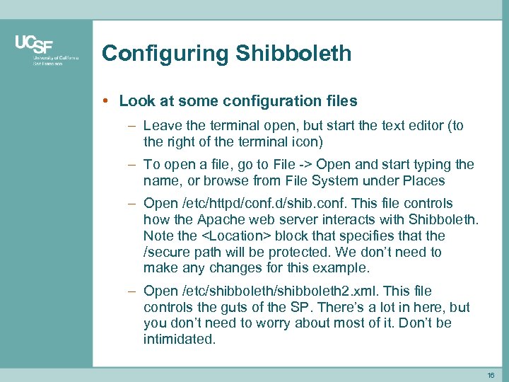 Configuring Shibboleth • Look at some configuration files – Leave the terminal open, but