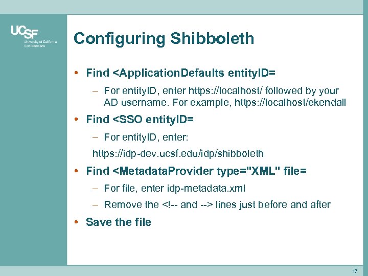 Configuring Shibboleth • Find <Application. Defaults entity. ID= – For entity. ID, enter https: