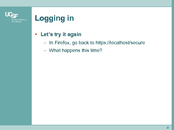 Logging in • Let’s try it again – In Firefox, go back to https: