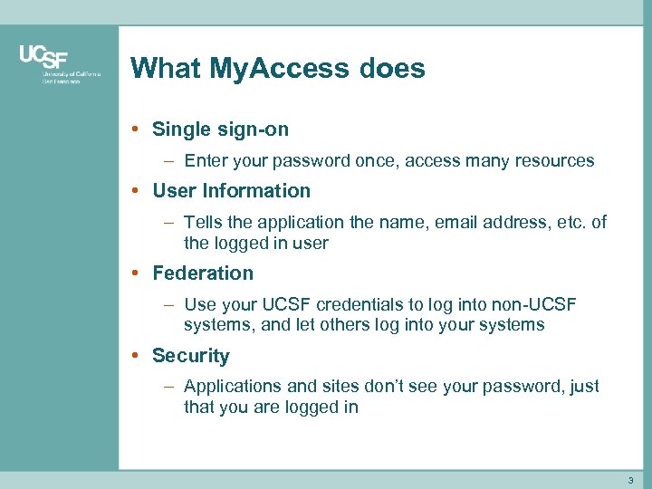 What My. Access does • Single sign-on – Enter your password once, access many