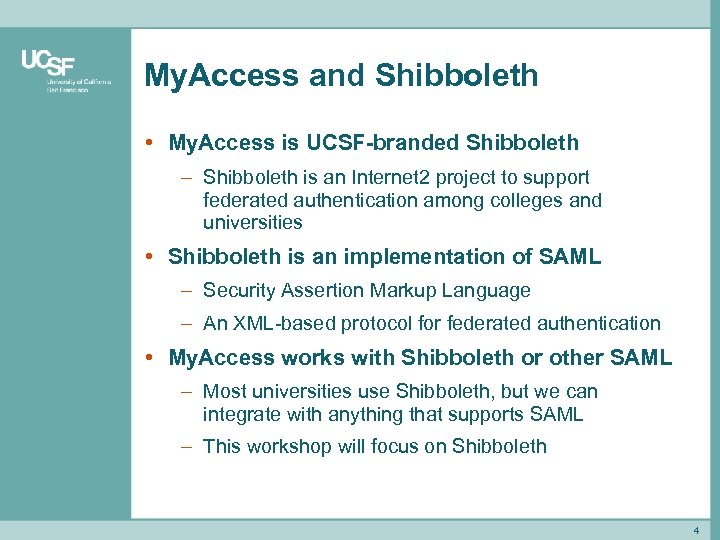 My. Access and Shibboleth • My. Access is UCSF-branded Shibboleth – Shibboleth is an