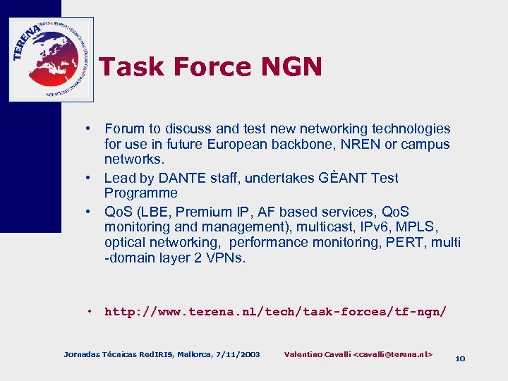 Task Force NGN • Forum to discuss and test new networking technologies for use