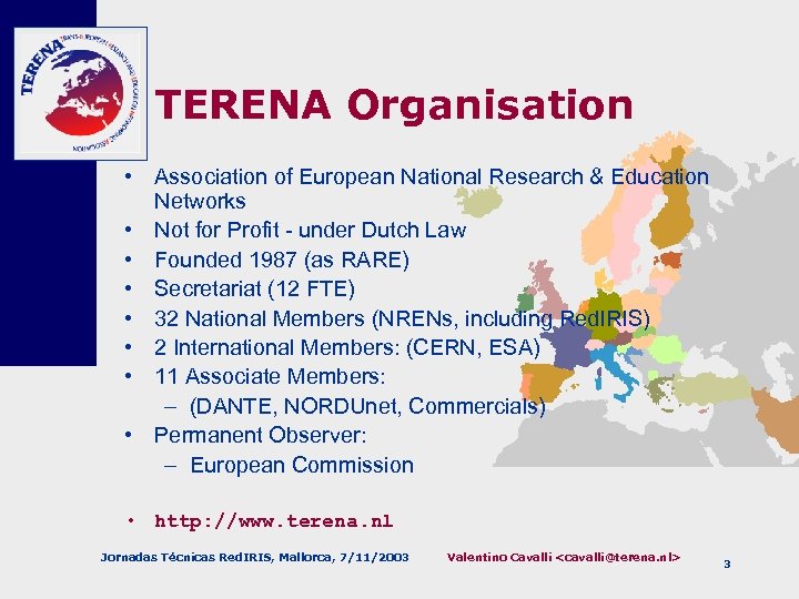TERENA Organisation • Association of European National Research & Education Networks • Not for