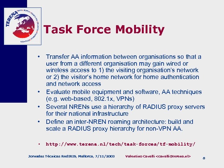 Task Force Mobility • Transfer AA information between organisations so that a user from