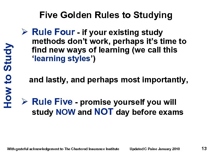 Five Golden Rules to Studying How to Study Ø Rule Four - if your