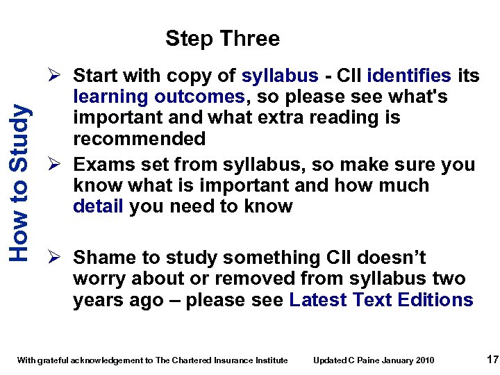 How to Study Step Three Ø Start with copy of syllabus - CII identifies