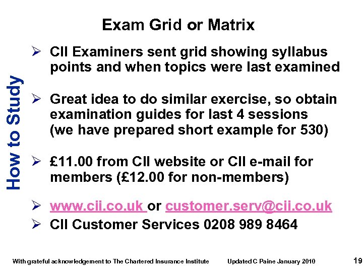 Exam Grid or Matrix How to Study Ø CII Examiners sent grid showing syllabus