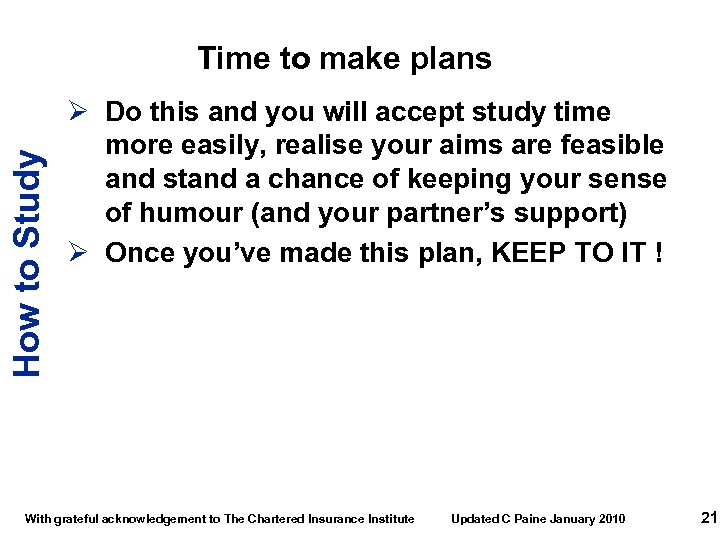 How to Study Time to make plans Ø Do this and you will accept