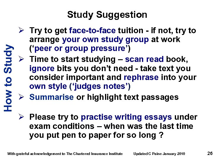 How to Study Suggestion Ø Try to get face-to-face tuition - if not, try