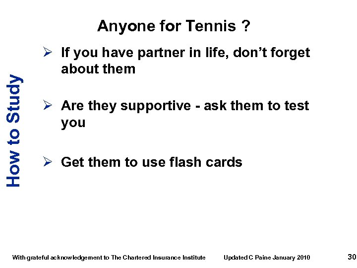 How to Study Anyone for Tennis ? Ø If you have partner in life,