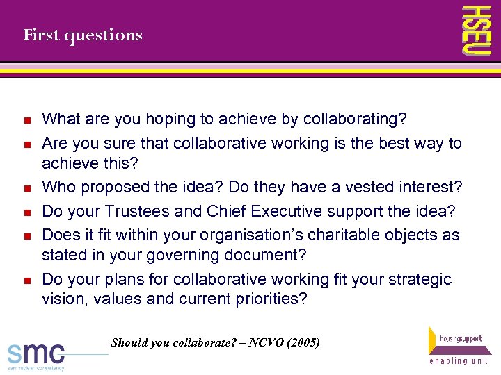 First questions n n n What are you hoping to achieve by collaborating? Are
