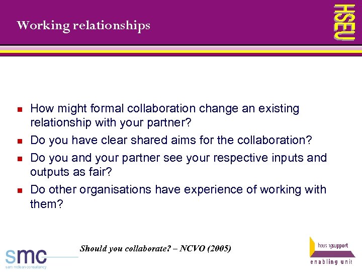 Working relationships n n How might formal collaboration change an existing relationship with your
