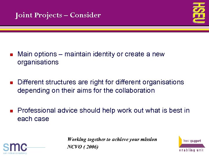 Joint Projects – Consider n Main options – maintain identity or create a new