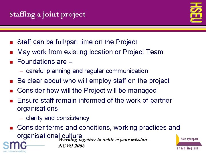 Staffing a joint project n n n Staff can be full/part time on the