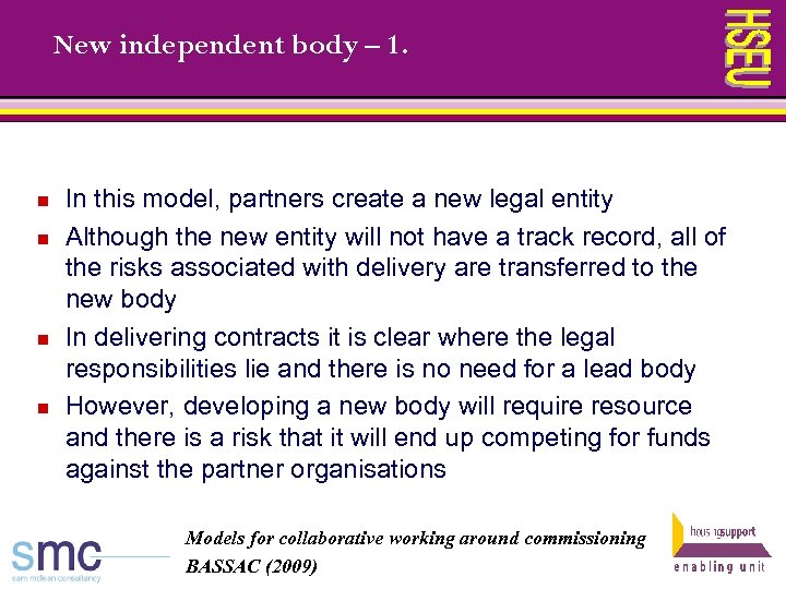 New independent body – 1. n n In this model, partners create a new
