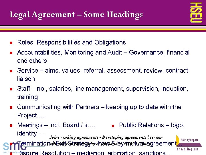 Legal Agreement – Some Headings n Roles, Responsibilities and Obligations n Accountabilities, Monitoring and