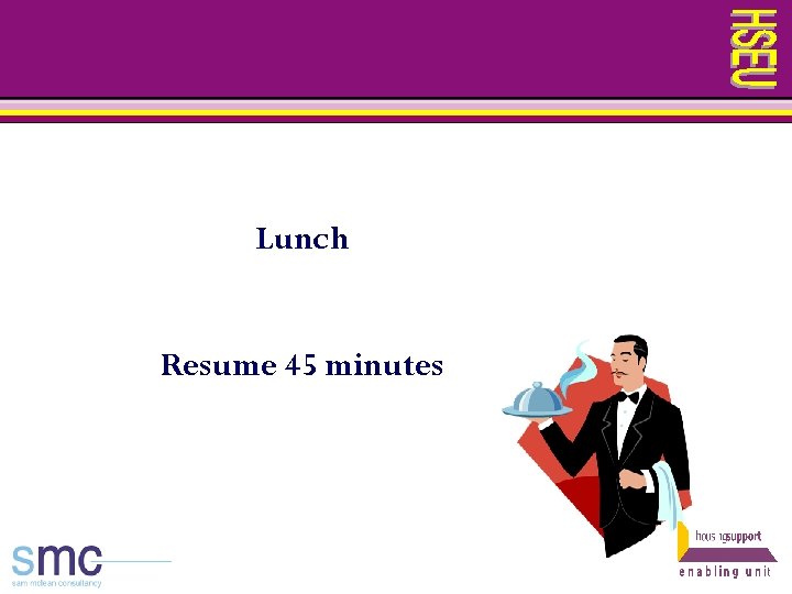 Lunch Resume 45 minutes 