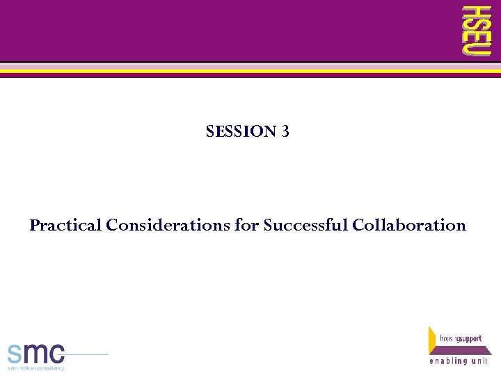 SESSION 3 Practical Considerations for Successful Collaboration 