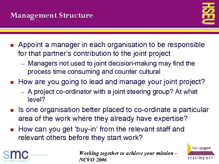 Management Structure n Appoint a manager in each organisation to be responsible for that