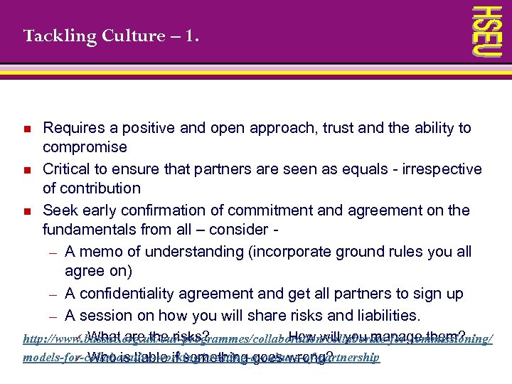Tackling Culture – 1. n n n Requires a positive and open approach, trust