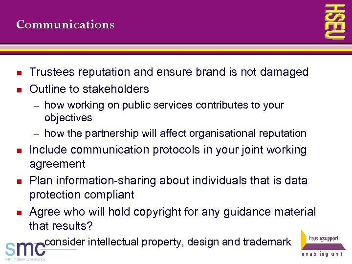 Communications n n Trustees reputation and ensure brand is not damaged Outline to stakeholders