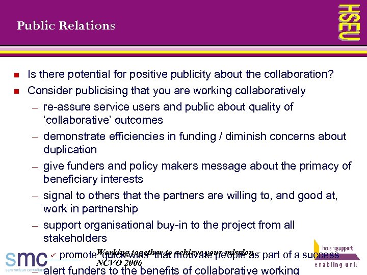Public Relations n n Is there potential for positive publicity about the collaboration? Consider