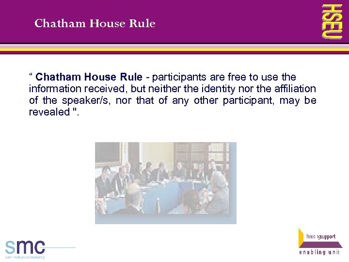 Chatham House Rule “ Chatham House Rule - participants are free to use the