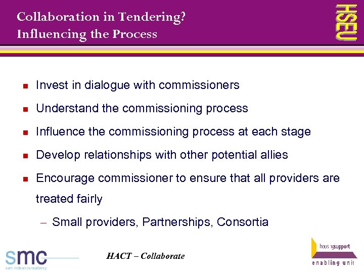 Collaboration in Tendering? Influencing the Process n Invest in dialogue with commissioners n Understand