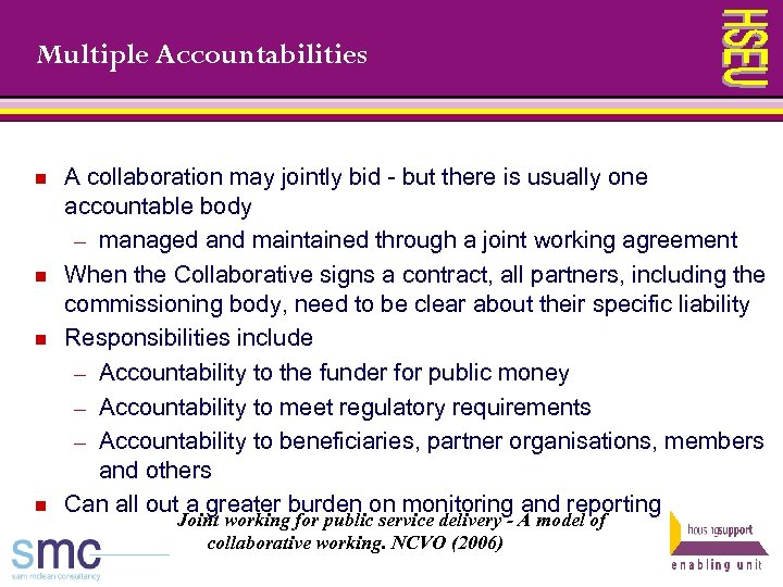 Multiple Accountabilities n n A collaboration may jointly bid - but there is usually