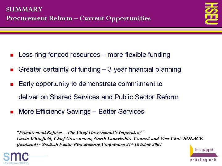 SUMMARY Procurement Reform – Current Opportunities n Less ring-fenced resources – more flexible funding