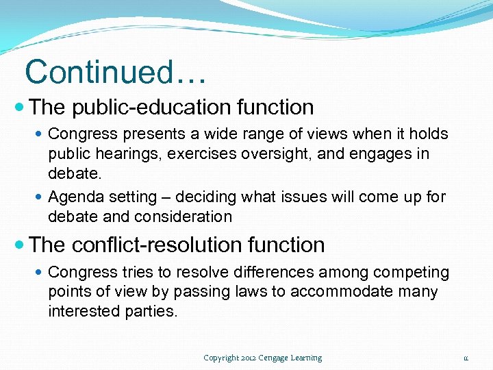 Continued… The public-education function Congress presents a wide range of views when it holds