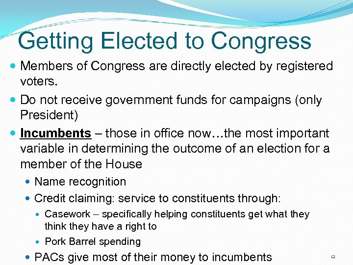 Getting Elected to Congress Members of Congress are directly elected by registered voters. Do