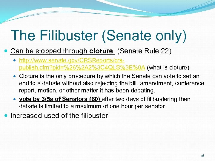 The Filibuster (Senate only) Can be stopped through cloture (Senate Rule 22) http: //www.