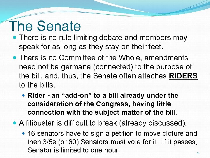The Senate There is no rule limiting debate and members may speak for as