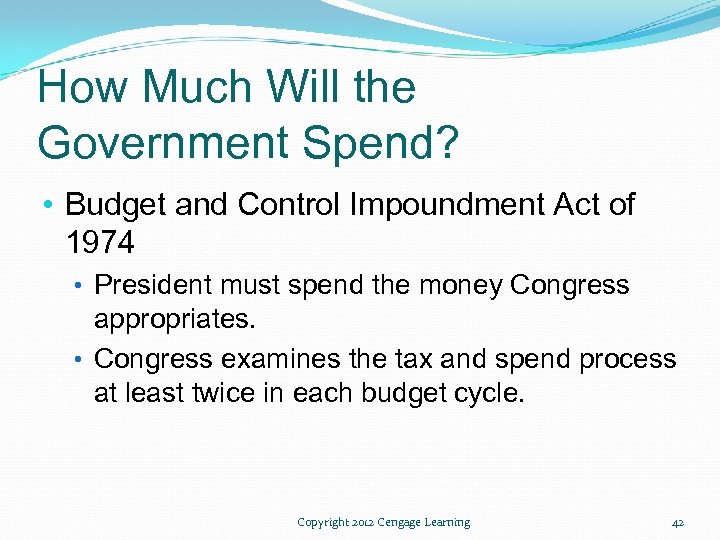 How Much Will the Government Spend? • Budget and Control Impoundment Act of 1974