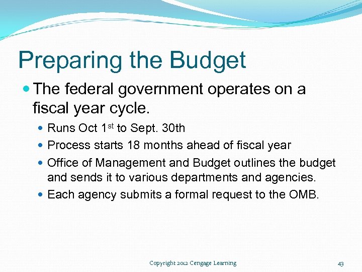 Preparing the Budget The federal government operates on a fiscal year cycle. Runs Oct