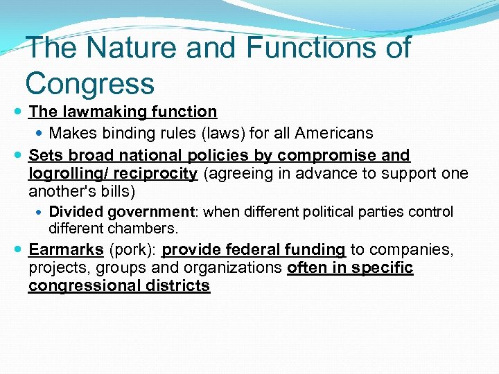 The Nature and Functions of Congress The lawmaking function Makes binding rules (laws) for