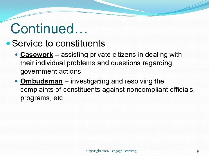 Continued… Service to constituents Casework – assisting private citizens in dealing with their individual