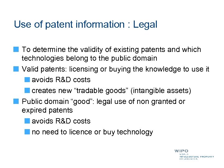 Use of patent information : Legal To determine the validity of existing patents and